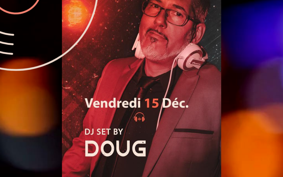ven.15.12 – DJ set by Doug – de 22h jusqu’à 3h