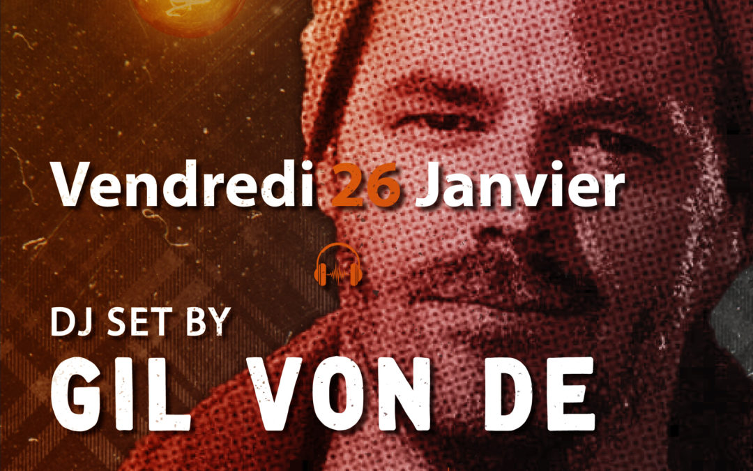 ven.26.01 – DJ set by Gil Von De – de 22h jusqu’à 3h