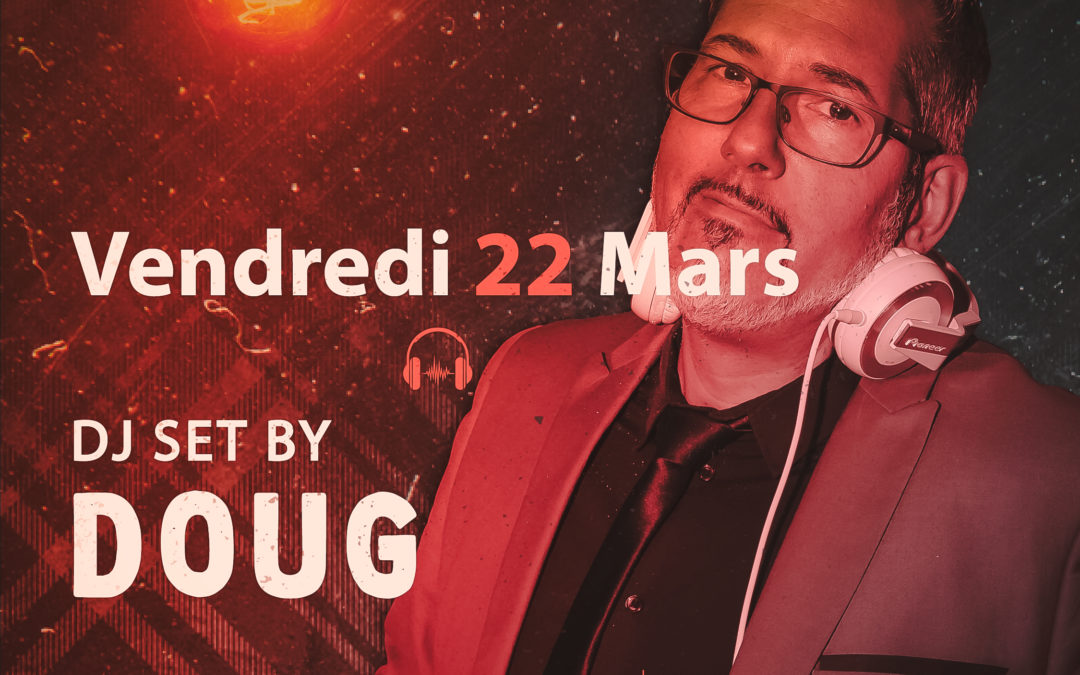 ven.22.03 – DJ set by Doug – dès 20h – Chablais Park Gratuit